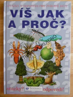 VÍŠ JAK A PROČ? OTÁZKY A ODPOVĚDI PRO ZVÍDAVÉ DĚTI, **an