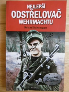 NEJLEPŠÍ ODSTŘELOVAČ WERMACHTU, ROLASND KALTENEGGER, **an