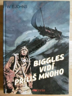 BIGGLES VIDÍ PŘÍLIŠ MNOHO, W.E. JOHNS, LETECTVÍ, **an