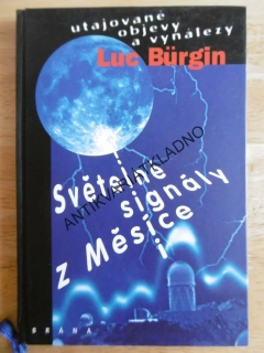 SVĚTELNÉ SIGNÁLY Z MĚSÍCE, LUC BÜRGIN, UTAJOVANÉ OBJEVY A VYNÁLEZY