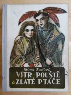 VÍTR POUŠTĚ A ZLATÉ PTÁČE, HELENA RUDLOVÁ, FRANT. KLEINER, 1948, **an