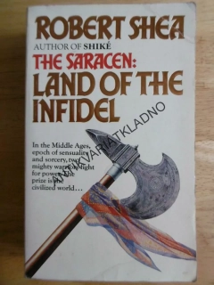 THE SARACEN:LAND OF THE INFIDEL, ROBERT SHEA, ANGLICKY, **an