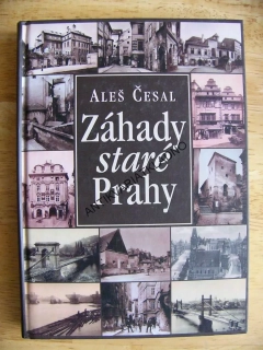 ZÁHADY STARÉ PRAHY, ALEŠ ČESAL, PRAHA, **an