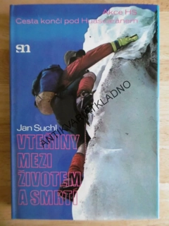 VTEŘINY MEZI ŽIVOTEM A SMRTÍ, JAN SUCHL, CESTA KONČÍ POD HUASCARÁNEM, AKCE HS, **an