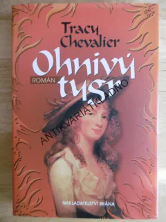 OHNIVÝ TYGR, TRACY CHEVALIER, **an