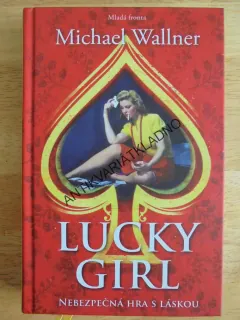 LUCKY GIRL, NEBEZPEČNÁ HRA S LÁSKOU, MICHAEL WALLNER,**an