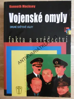 VOJENSKÉ OMYLY DRUHÉ SVĚTOVÉ VÁLKY, KENNETH MACKSEY, FAKTA A SVĚDECTVÍ, **an