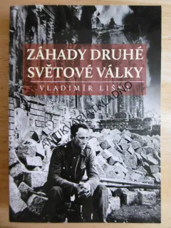 ZÁHADY DRUHÉ SVĚTOVÉ VÁLKY, VLADIMÍR LIŠKA, **an