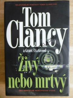 ŽIVÝ NEBO MRTVÝ, TOM CLANCY, GRANT BLACKWOOD, **an