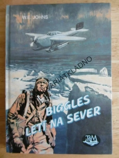 BIGGLES  LETÍ NA SEVER, W.E. JOHNS, LETECTVÍ, **an