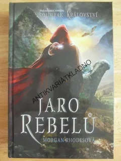 JARO REBELŮ, SOUMRAK KRÁLOVSTVÍ, MORGAN RHODESOVÁ, **an