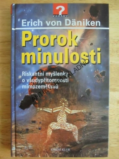 PROROK MINULOSTI, RISKANTNÍ MYŠLENKY, ERICH VON DÄNIKEN, **an