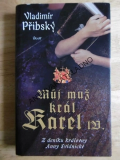 MŮJ MUŽ KRÁL KAREL IV., VLADIMÍR PŘIBSKÝ, **an