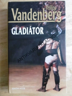 GLADIÁTOR, PHILIPP VANDENBERG, **an