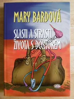 SLASTI A STRASTI ŽIVOTA S DOKTOREM, MARY BARDOVÁ, **an