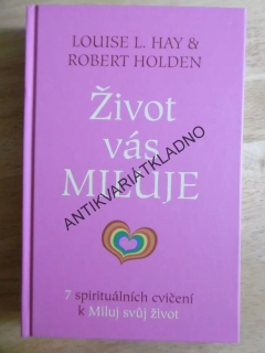 ŽIVOT VÁS MILUJE, LOUISE L.HAY, 7 SPIRITUÁLNÍCH CVIČENÍ, **an