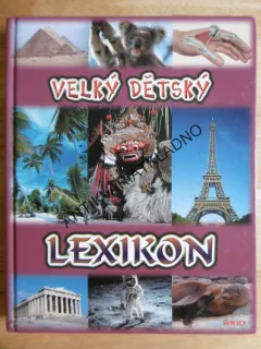 VELKÝ DĚTSKÝ LEXIKON, **an
