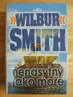 NENASYTNÝ JAKO MOŘE , WILBUR SMITH, **an