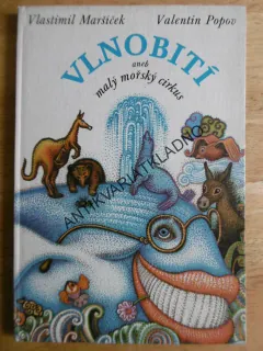 VLNOBITÍ ANEB MALÝ MOŘSKÝ CIRKUS, VLASTIMIL MARŠÍČEK, VALENTIN POPOV, **an