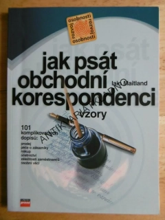 JAK PSÁT OBCHODNÍ KORESPONDENCI, VZORY, IAIN MAITLAND,  **an