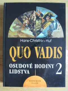 QUO VADIS,2. OSUDOVÉ HODINY LIDSTVA, HANS CHRIS. HUF, **an