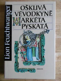 OŠKLIVÁ VÉVODKYNĚ MARKÉTA PYSKATÁ, LION FEUCHTWANGER, **an