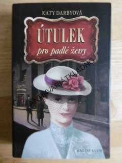 ÚTULEK PRO PADLÉ ŽENY, KATY DARBYOVÁ, **an