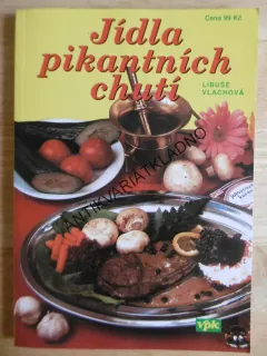 JÍDLA PIKANTNÍCH CHUTÍ, LIBUŠE VLACHOVÁ, **an