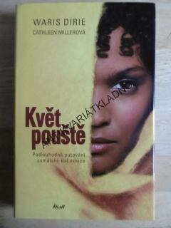 KVĚT POUŠTĚ, WARIS DIRIE, CATHLEEN MILLEROVÁ, **an