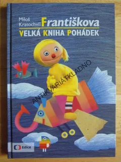 FRANTIŠKOVA VELKÁ KNIHA POHÁDEK, MILOŠ KRATOCHVÍL, **an