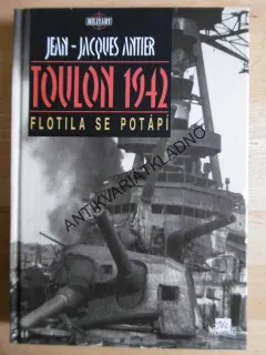 TOULON 1942, FLOTILA SE POTÁPÍ, JEAN-JAQUES ANTIER, **an