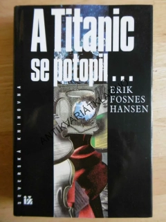 A TITANIC SE POTOPIL... ERIK FOSNES HANSEN, **an