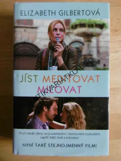 JÍST, MEDITOVAT, MILOVAT, ELIZABETH GILBERTOVÁ, **an
