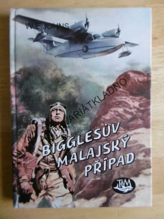 BIGGLES  BIGGLESŮV MALAJSKÝ PŘÍPAD, W.E. JOHNS, LETECTVÍ, **an