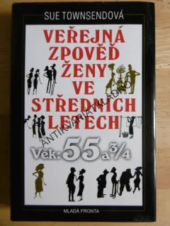 VEŘEJNÁ ZPOVĚĎ ŽENY VE STŘEDNÍCH LETECH, VĚK: 55 A 3/4, SUE TOWNSENDOVÁ, **an