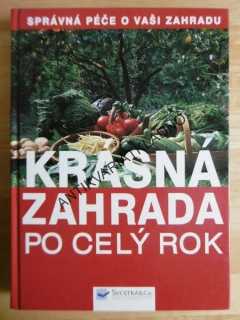 KRÁSNÁ ZAHRADA PO CELÝ ROK, SPRÁVNÁ PÉČE O VAŠI ZAHRADU, **an