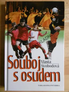 SOUBOJ S OSUDEM, VLASTA SVOBODOVÁ, **an