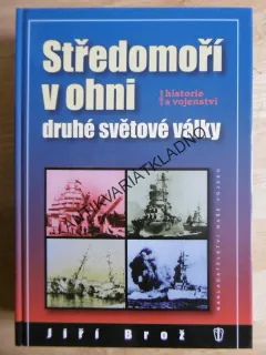 STŘEDOMOŘÍ V OHNI DRUHÉ SVĚTOVÉ VÁLKY, JIŘÍ BROŽ, **an