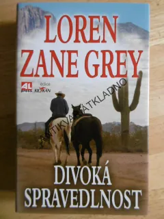 DIVOKÁ SPRAVEDLNOST, LOREN ZANE GREY, **an