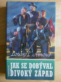 JAK SE DOBÝVAL DIVOKÝ ZÁPAD, LOUIS L´AMOUR, **an **an
