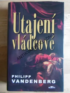 UTAJENÍ VLÁDCOVÉ, PHILIPP VANDENBERG, **an