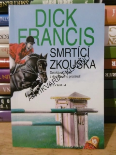 SMRTÍCÍ ZKOUŠKA, DICK FRANCIS,**an