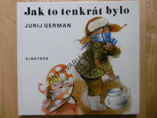 JAK TO TENKRÁT BYLO, JURIJ GERMAN, ZDENKA KREJČOVÁ, 1981, **an