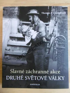 SLAVNÉ ZÁCHRANNÉ AKCE DRUHÉ SVĚTOVÉ VÁLKY, THOMAS J.CRAUGHWELL, **an