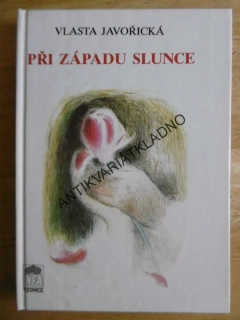 PŘI ZÁPADU SLUNCE, VLASTA JAVOŘICKÁ, **an