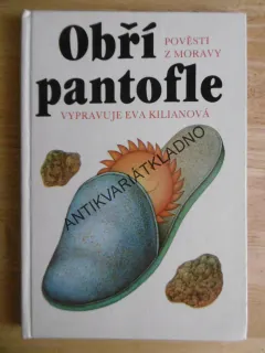OBŘÍ PANTOFLE, POVĚSTI Z MORAVY, EVA KILIANOVÁ, KREMLÁČEK, 1988, **an
