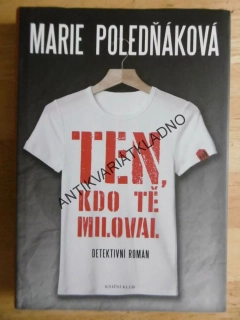 TEN, KDO TĚ MILOVAL, MARIE POLEDŇÁKOVÁ, **an