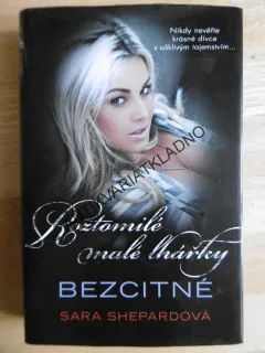 ROZTOMILÉ MALÉ LHÁŘKY, BEZCITNÉ, SARA SHEPARDOVÁ, **an