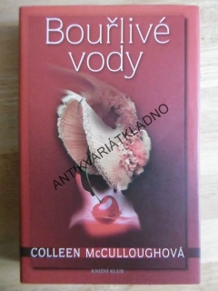 BOUŘLIVÉ VODY, COLLEEN MCCULLOUGHOVÁ, **an