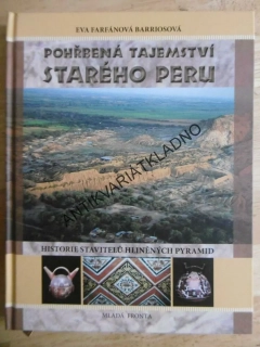 POHŘBENÁ TAJEMSTVÍ STARÉHO PERU, EVA FARFÁNOVÁ BARRIOSOVÁ, HISTORIE STAVITELŮ HLINĚNÝCH PYRAMID, **an
